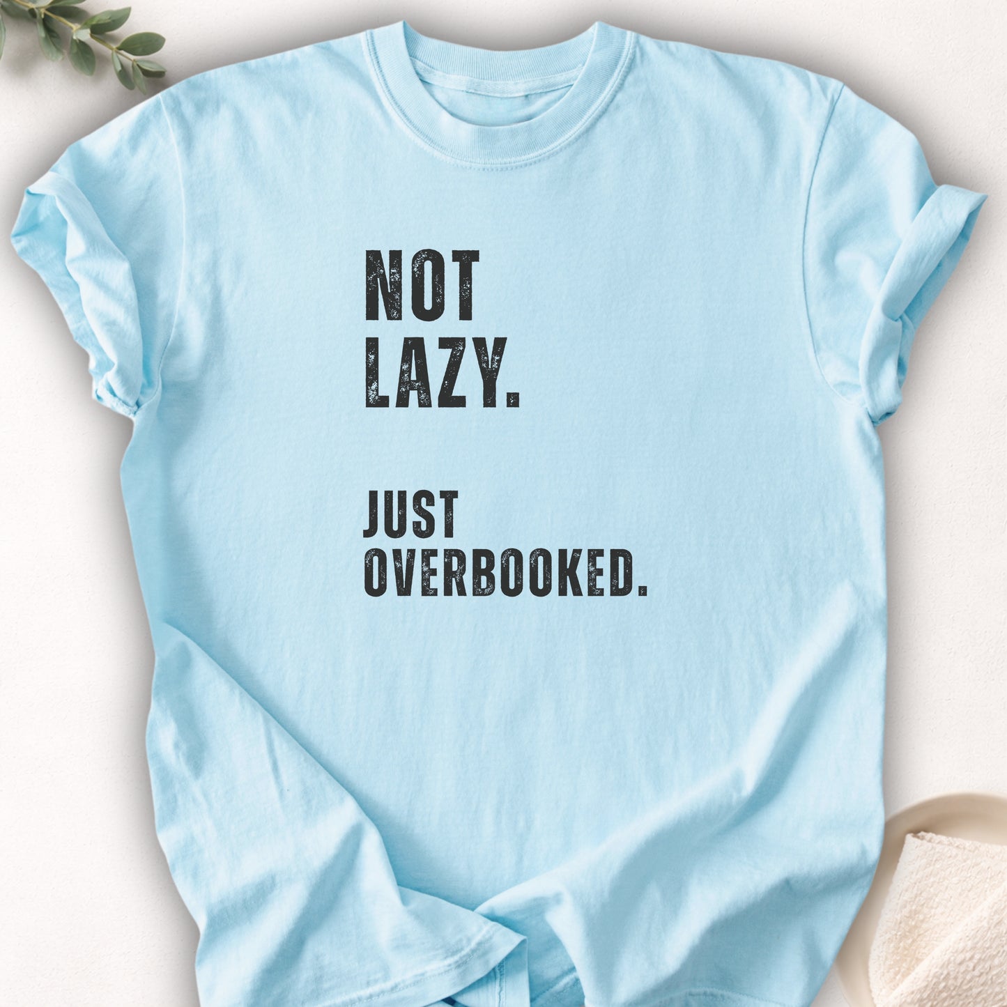 Not Lazy Just Overbooked Tee