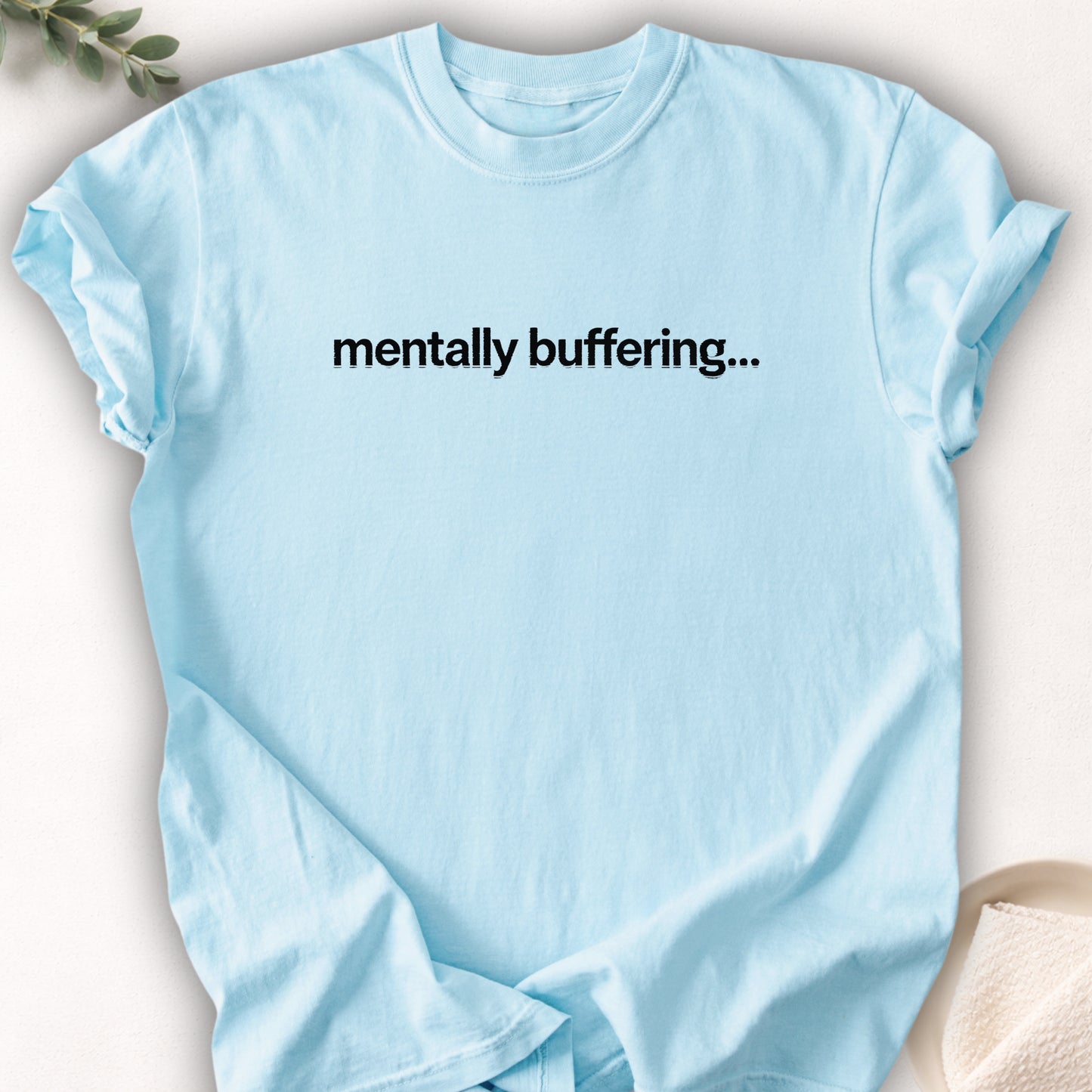Mentally Buffering Text Tee