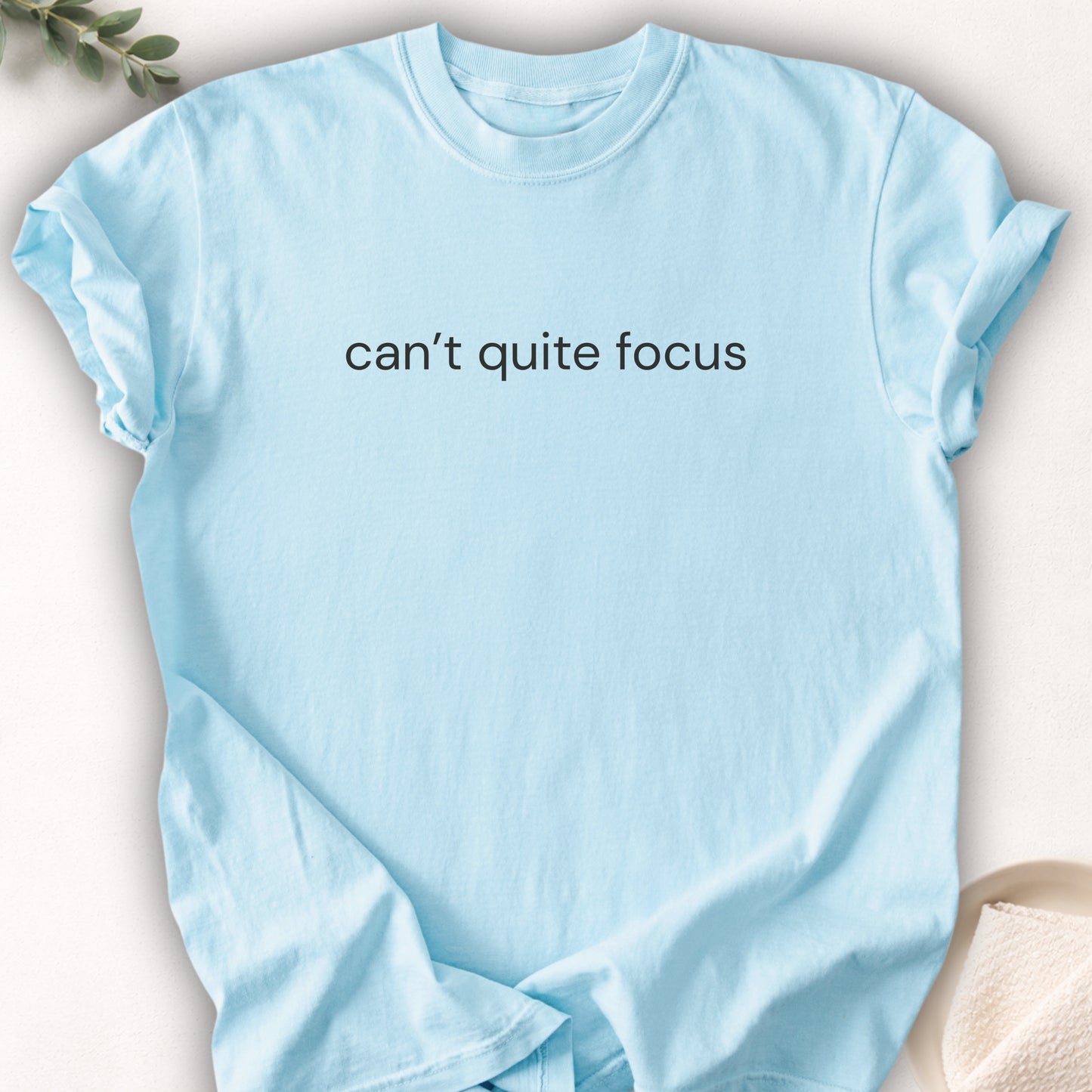 Can't Quite Focus Text Tee