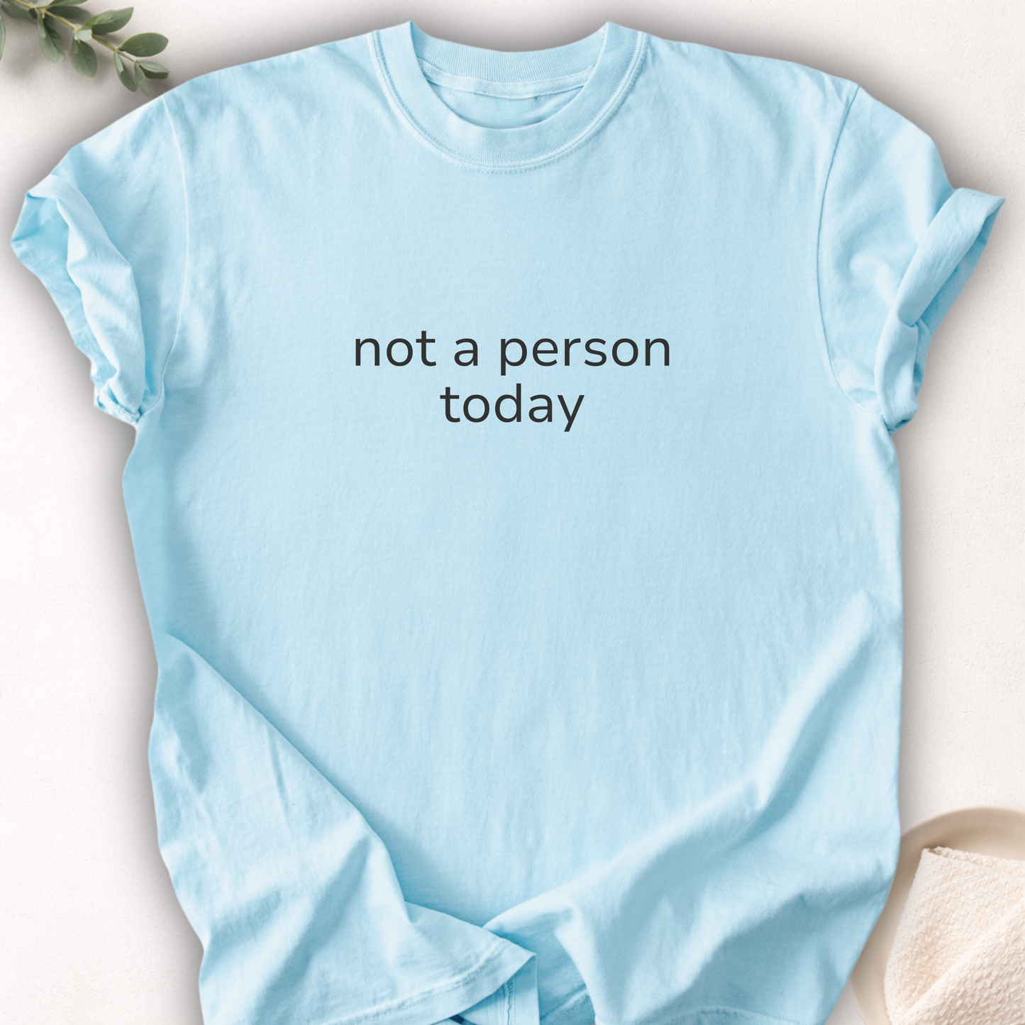 Not A Person Today Minimal Tee