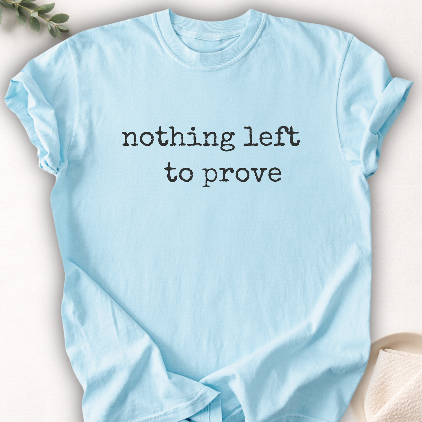 Nothing Left To Prove Minimal Tee