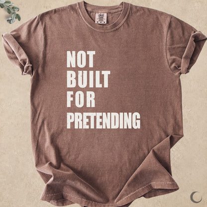 Not Built For Pretending