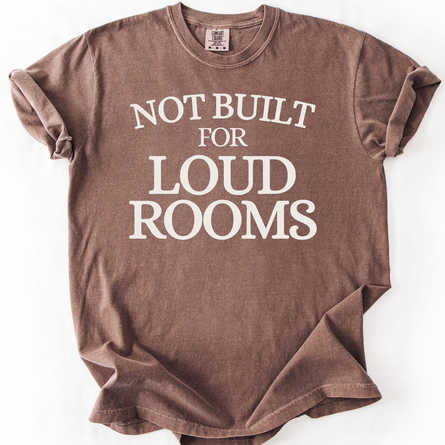 Not Built For Loud Rooms Tee