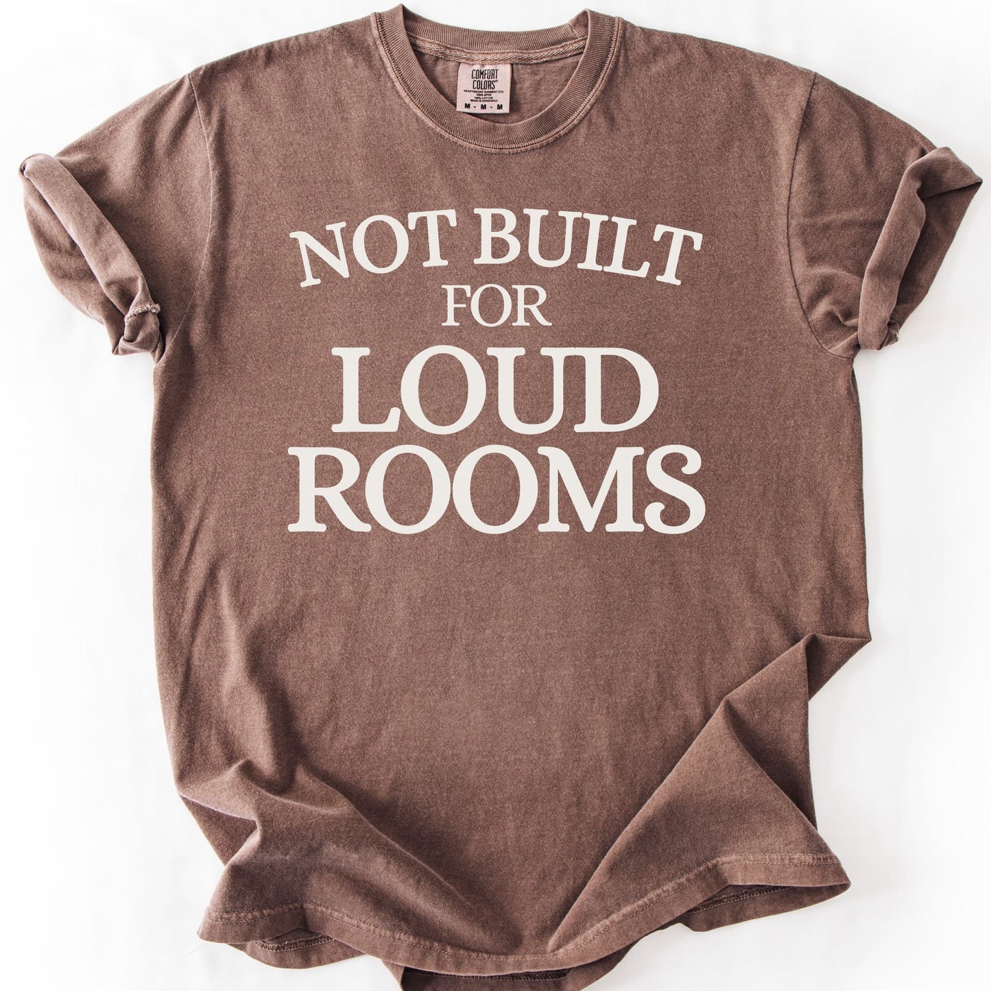 Not Built For Loud Rooms