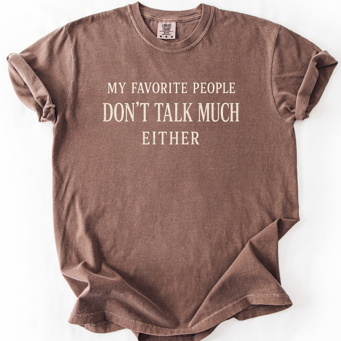 My Favorite People Don't Talk Much Either Tee