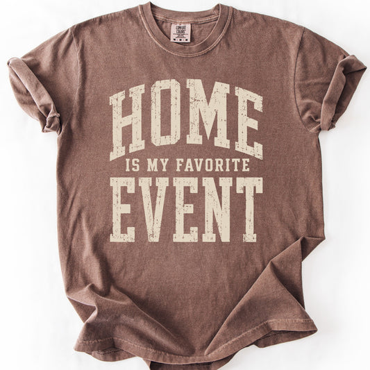 Home Is My Favorite Event Tee