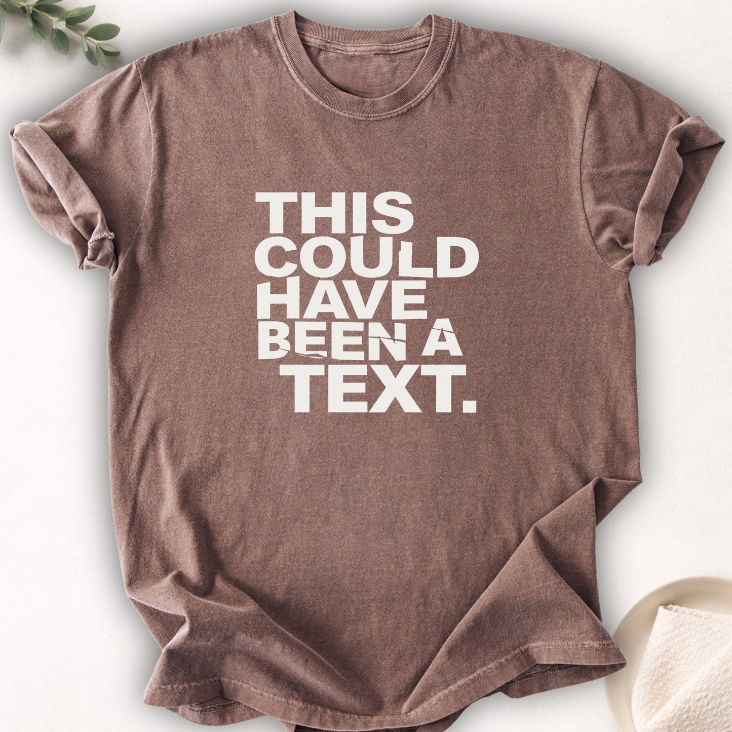 This Could Have Been a Text Tee