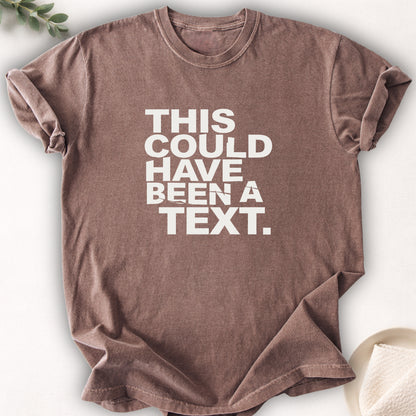 This Could Have Been a Text Tee