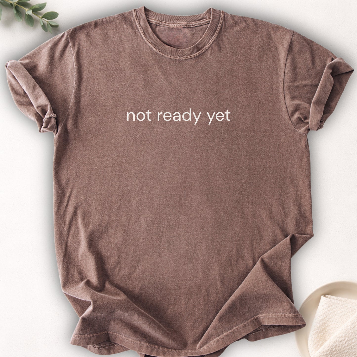 Not Ready Yet Text Tee