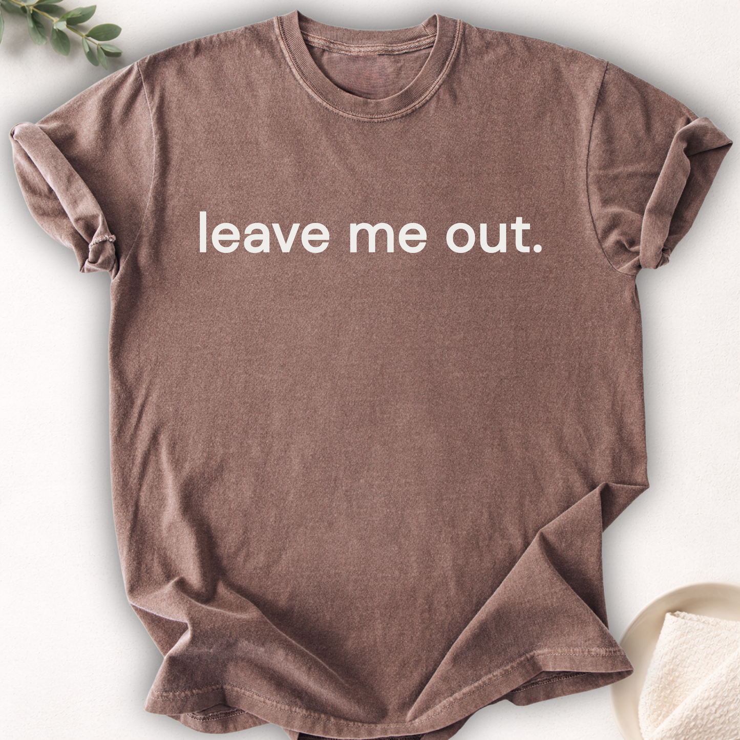 Leave Me Out Text Tee