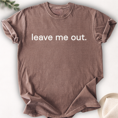 Leave Me Out Text Tee