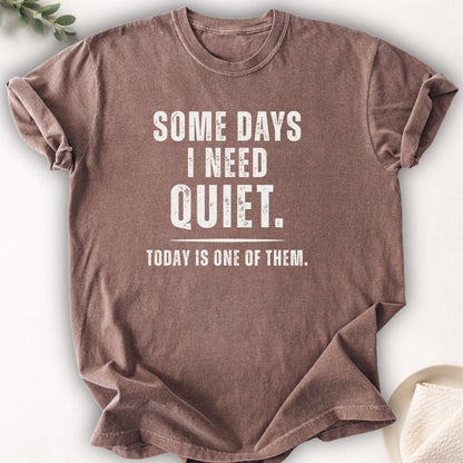 Some Days I Need Quiet Tee