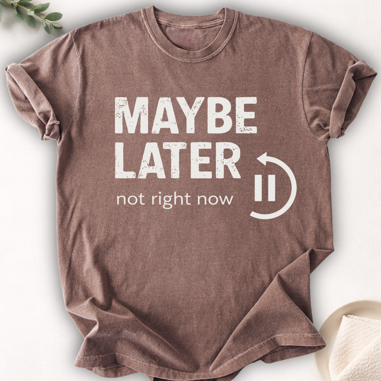 Maybe Later Not Right Now Tee