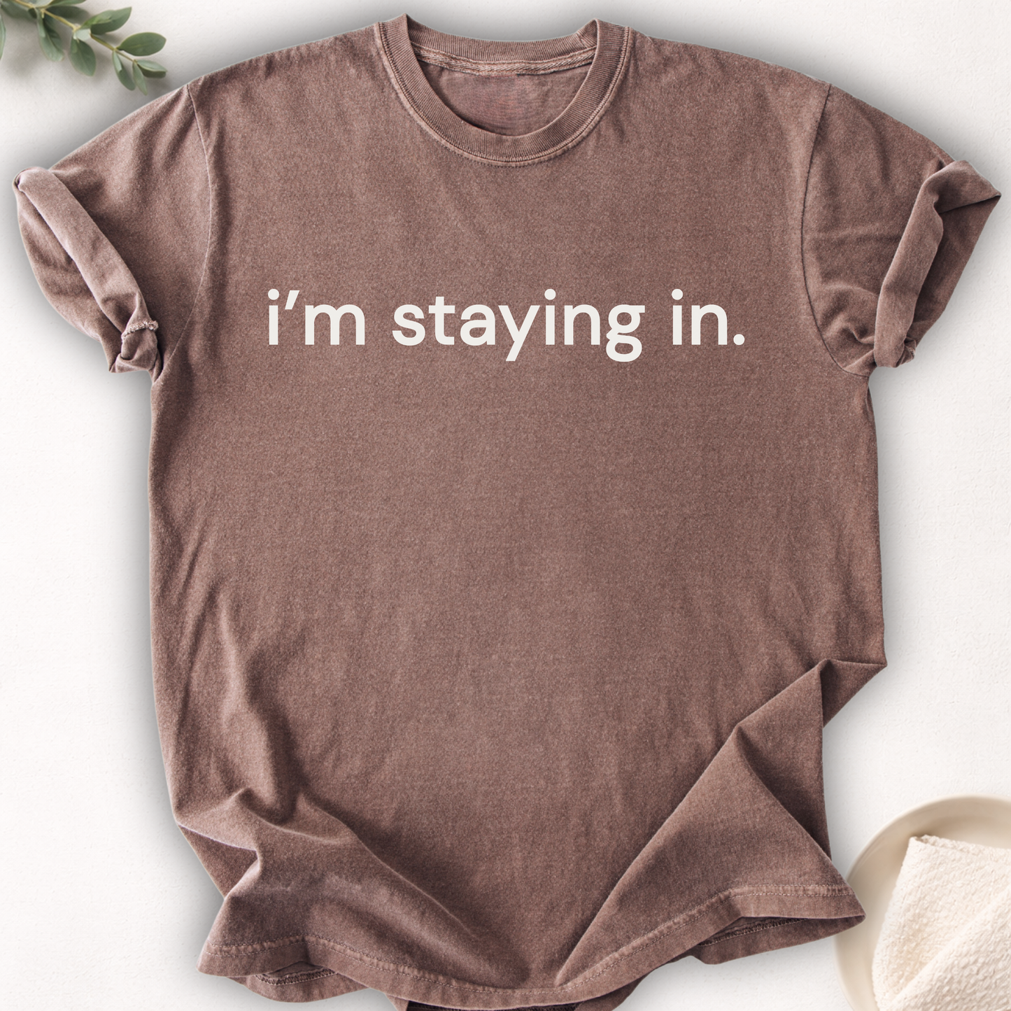 I’m Staying In Text Tee