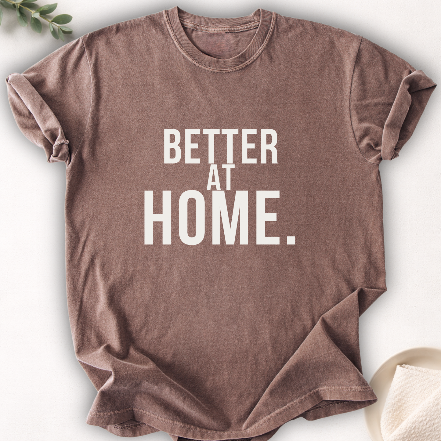 Better At Home Tee