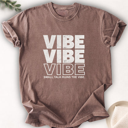 Small Talk Ruins the Vibe Tee