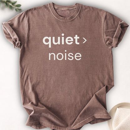Quiet Over Noise Tee
