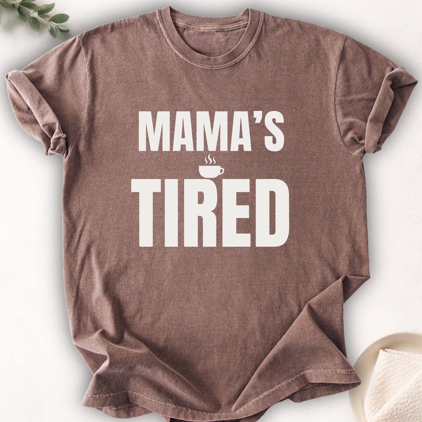 Mama’s Tired Tee