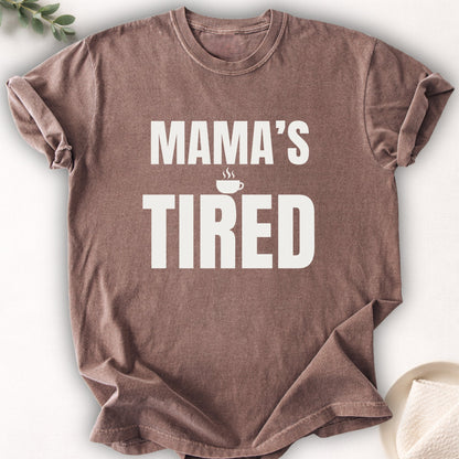 Mama’s Tired Tee