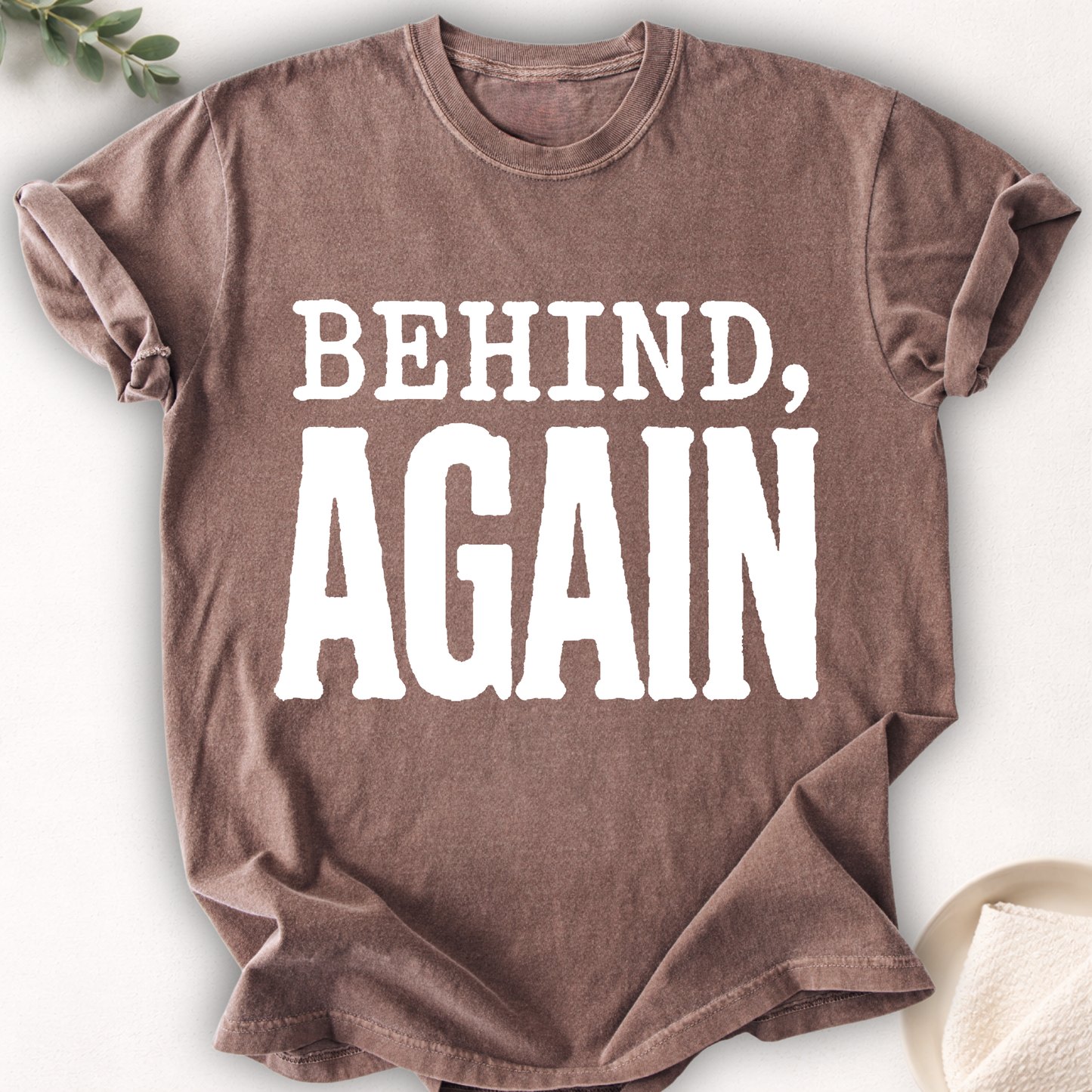 Behind, Again Bold Tee