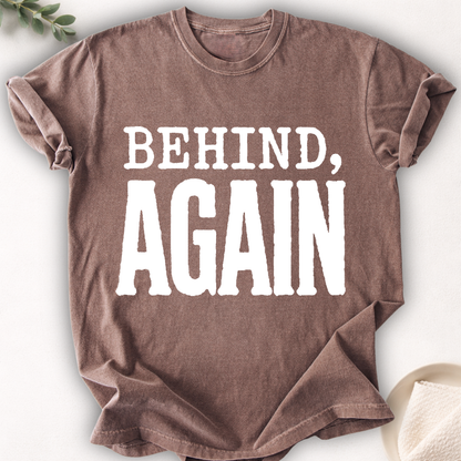 Behind, Again Bold Tee