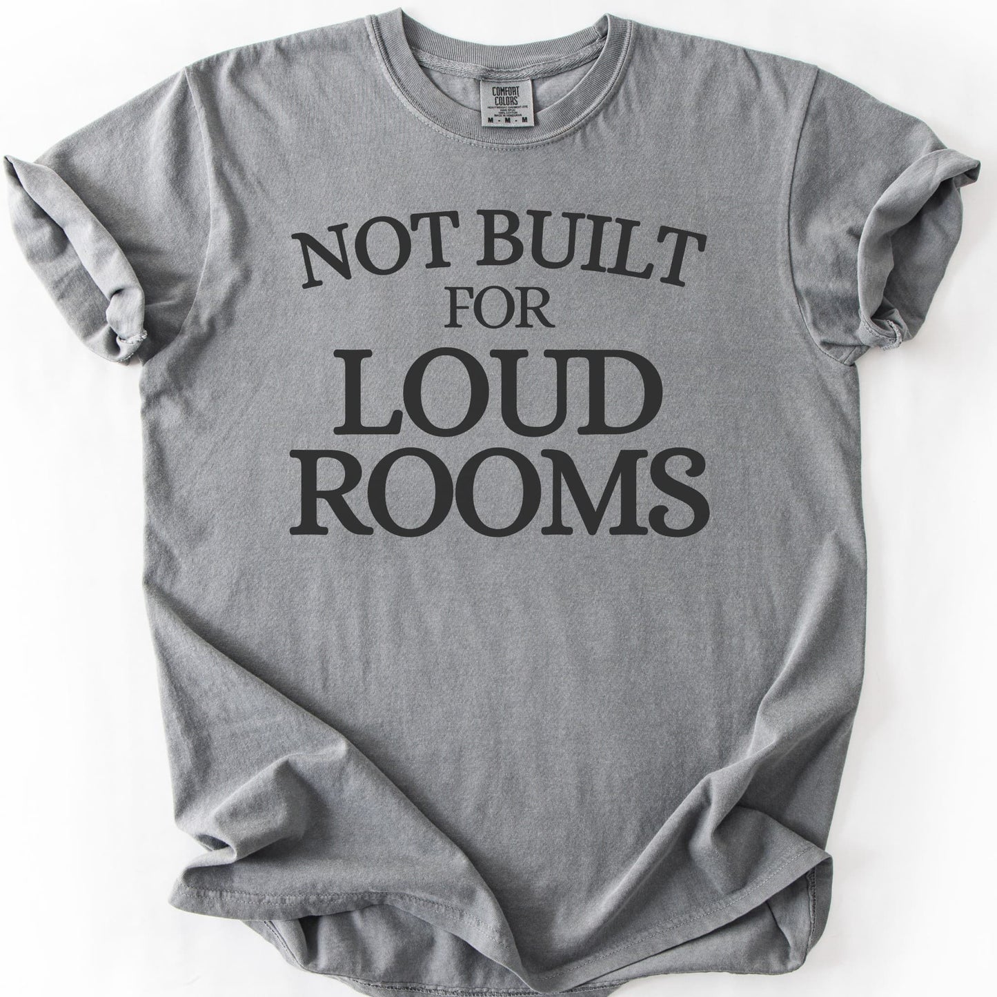 Not Built For Loud Rooms