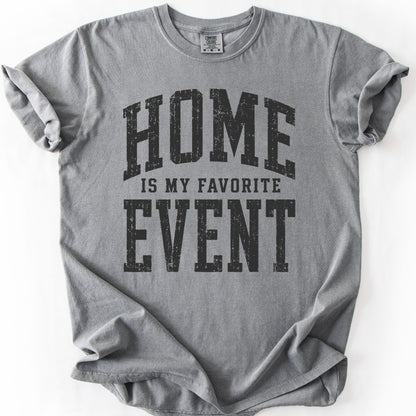Home Is My Favorite Event Tee