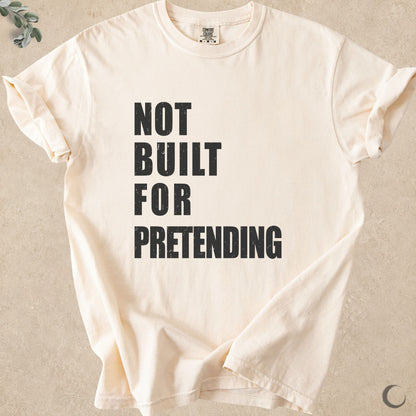 Not Built For Pretending