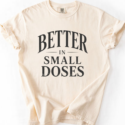 Better In Small Doses