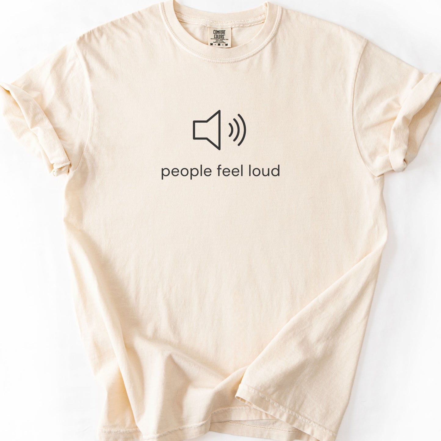 People Feel Loud Tee
