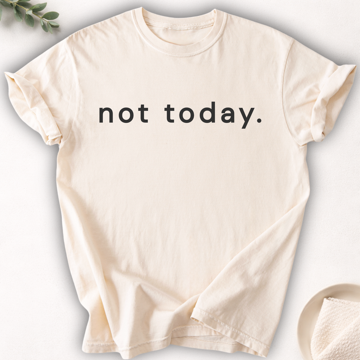 Not Today Text Tee