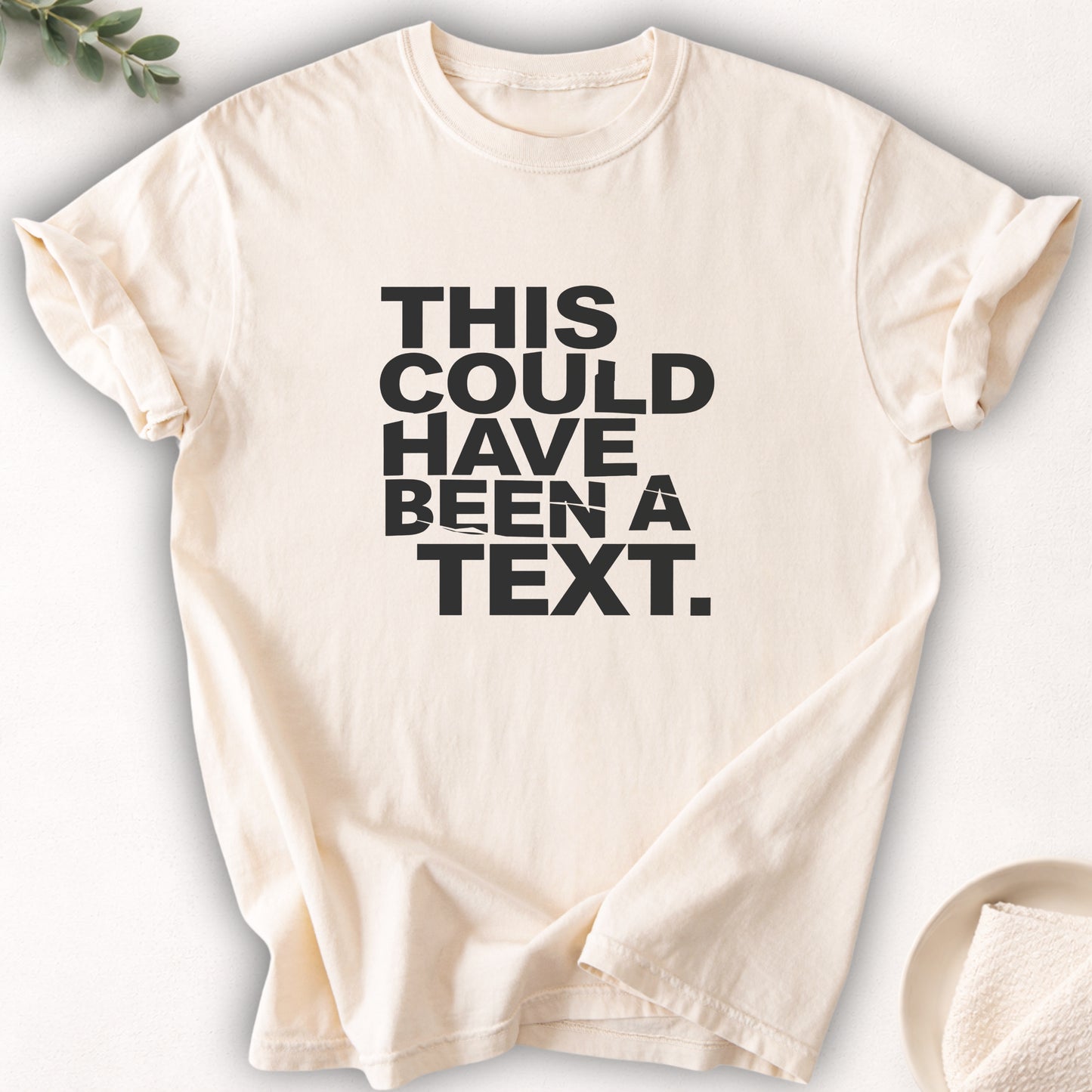 This Could Have Been a Text Tee