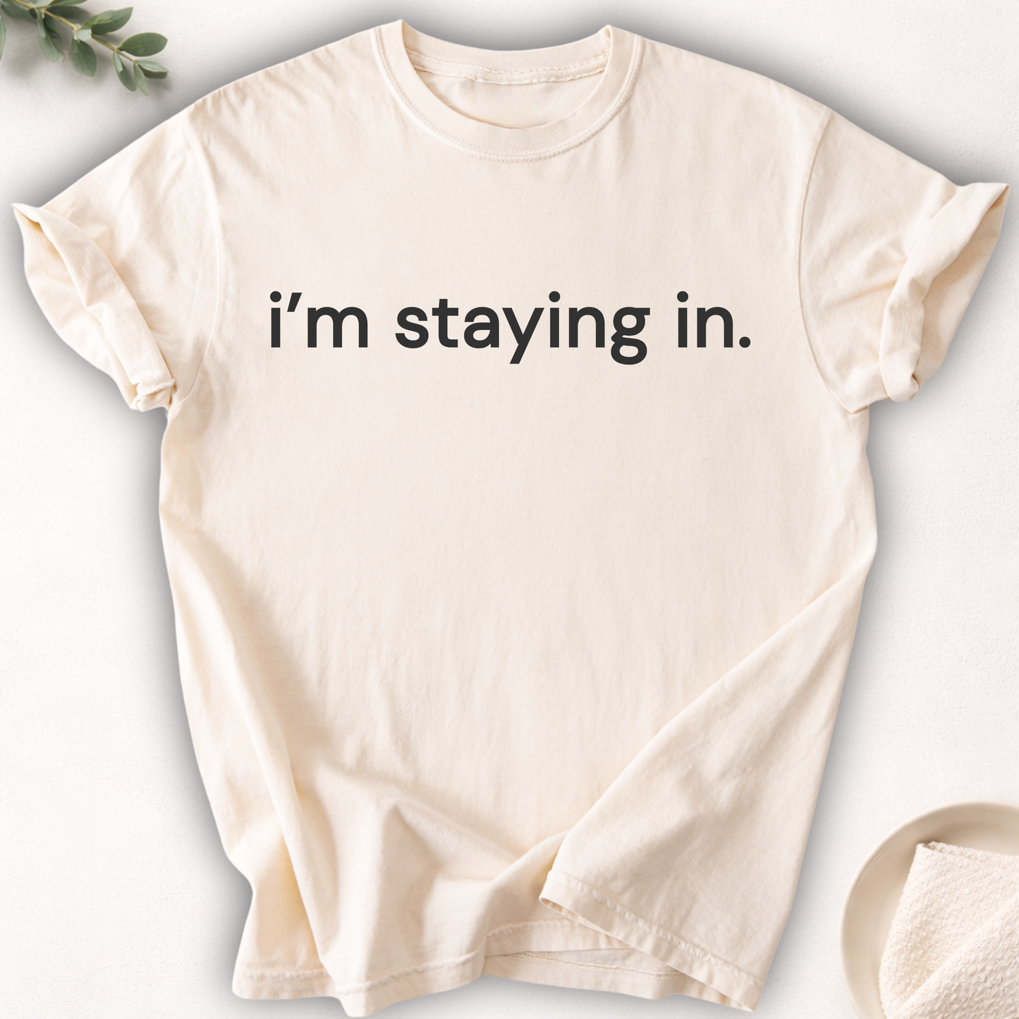 I’m Staying In Text Tee