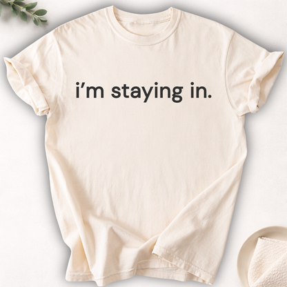 I’m Staying In Text Tee