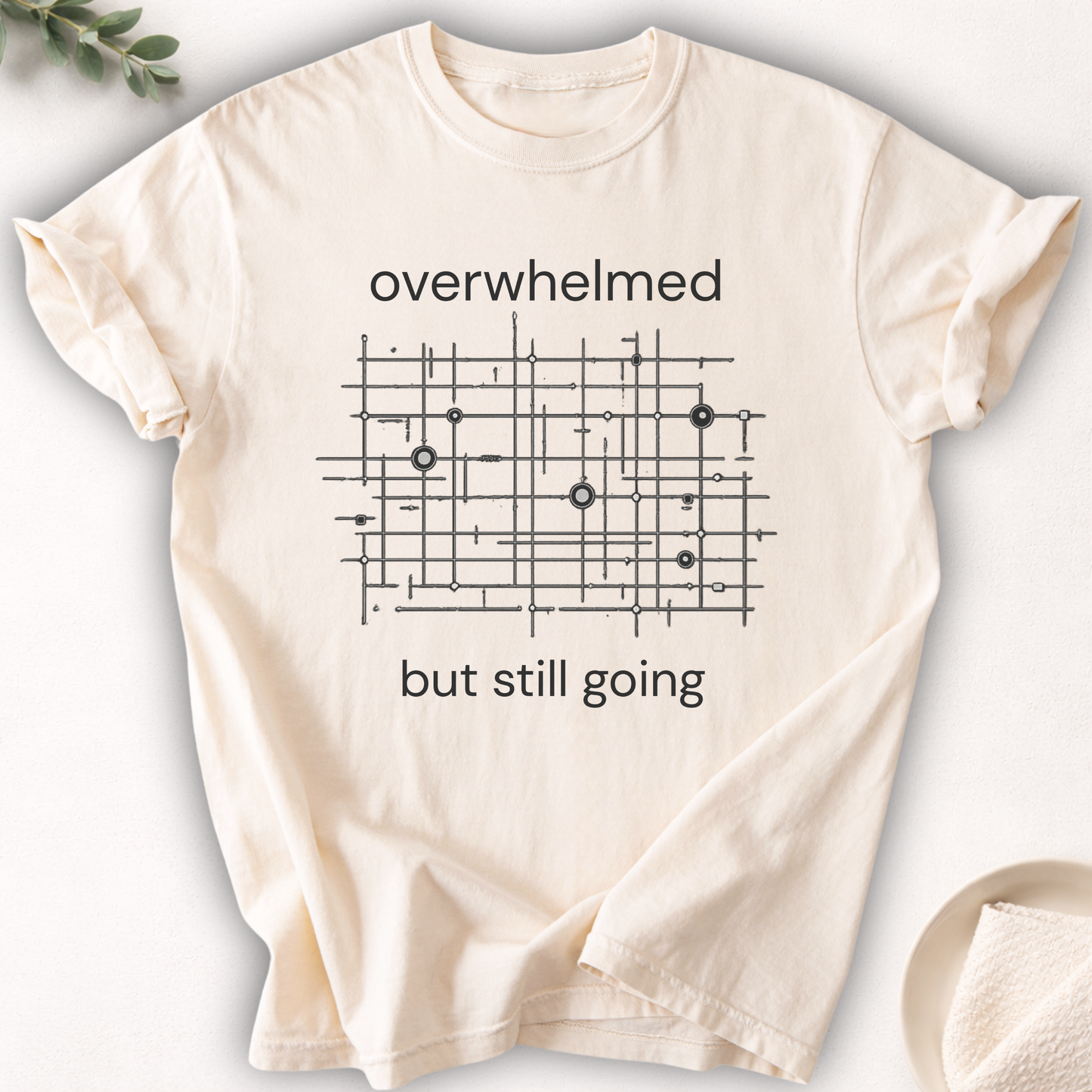 Overwhelmed But Still Going Tee
