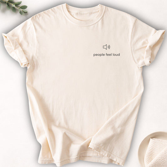 People Feel Loud Left Chest Tee