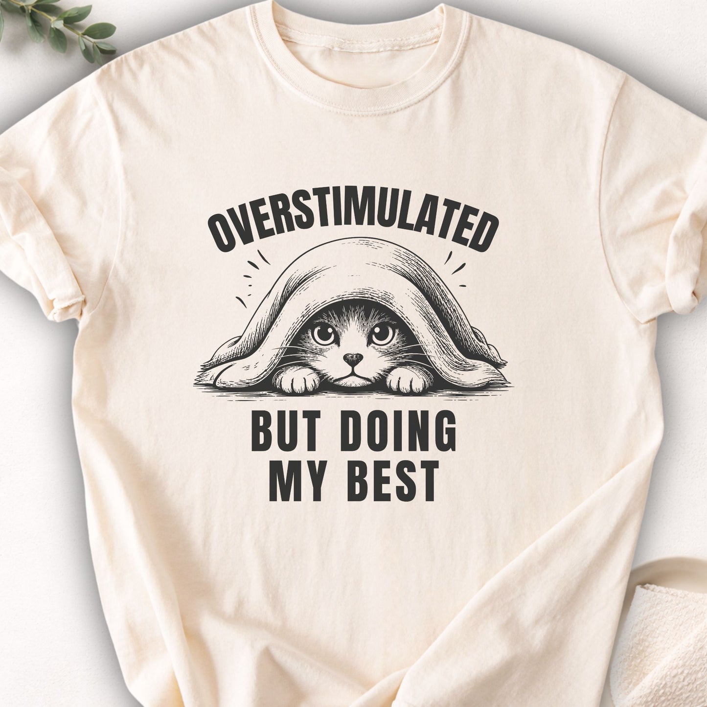 Overstimulated But Doing My Best Tee