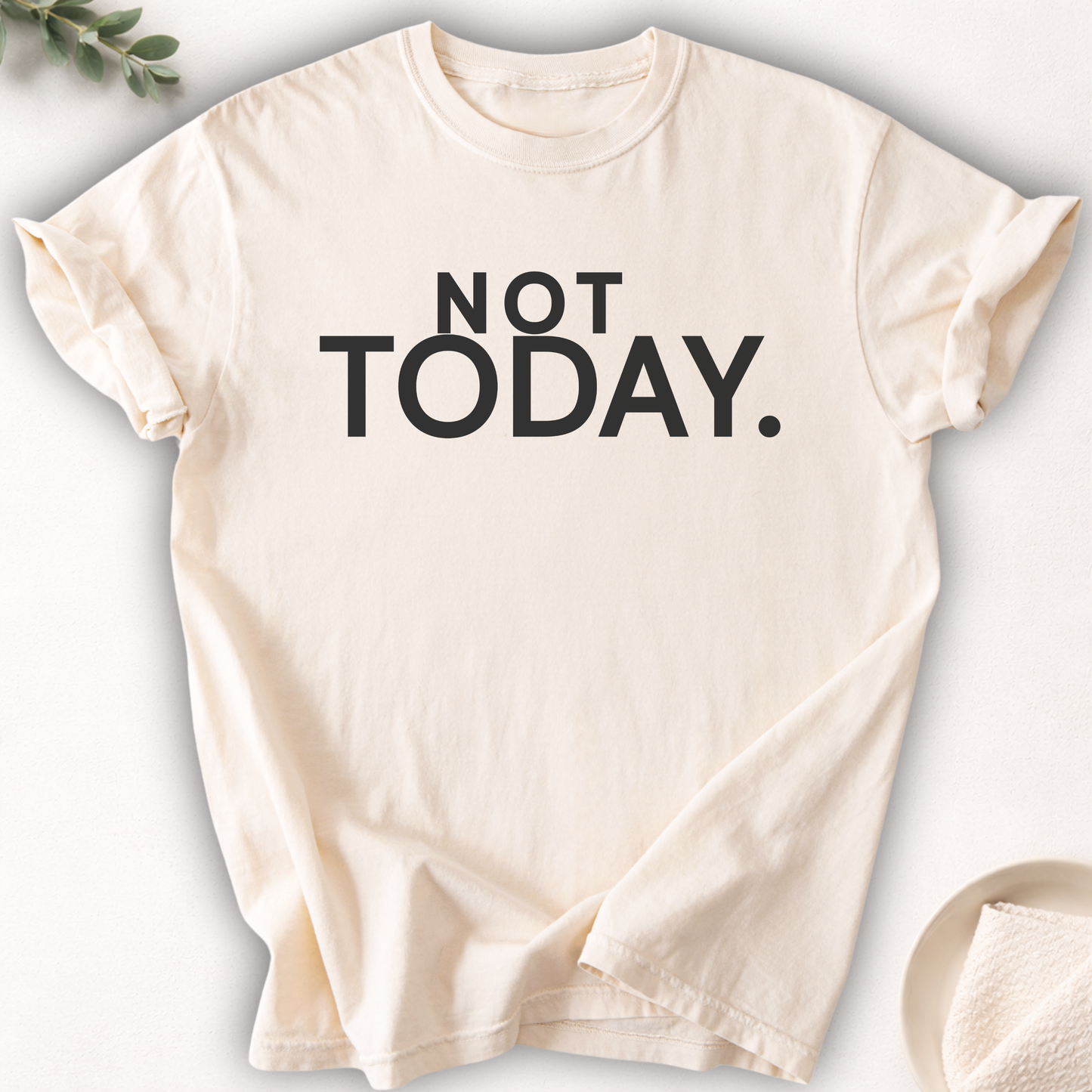 Not Today Tee