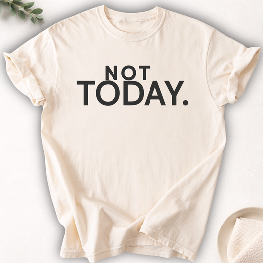 Not Today Tee