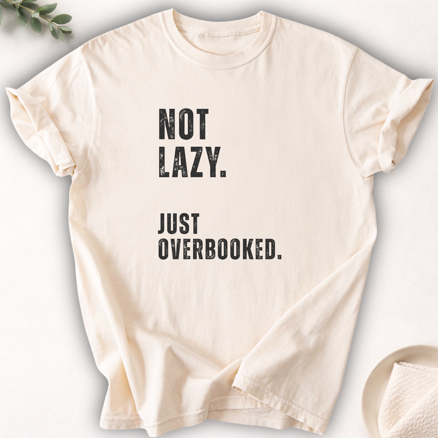 Not Lazy Just Overbooked Tee