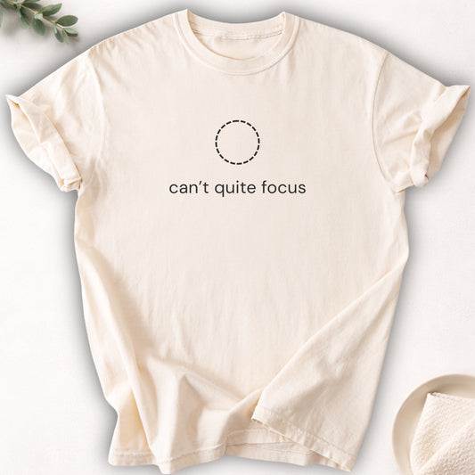 Can't Quite Focus Tee