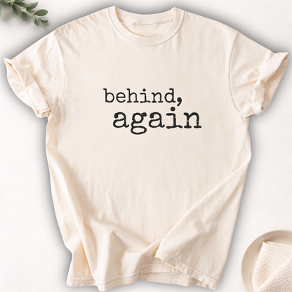 Behind, Again Minimal Tee