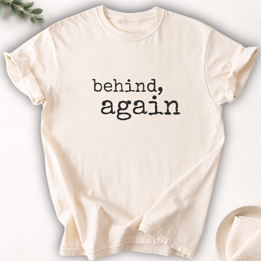 Behind, Again Minimal Tee