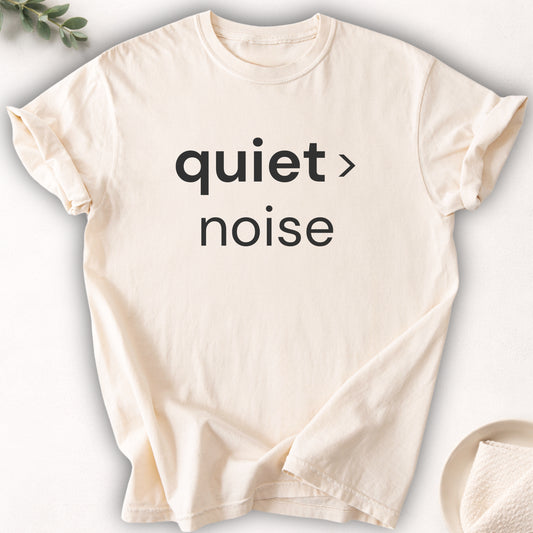 Quiet Over Noise Tee