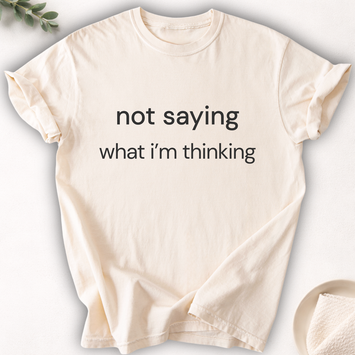 Not Saying What I’m Thinking Tee