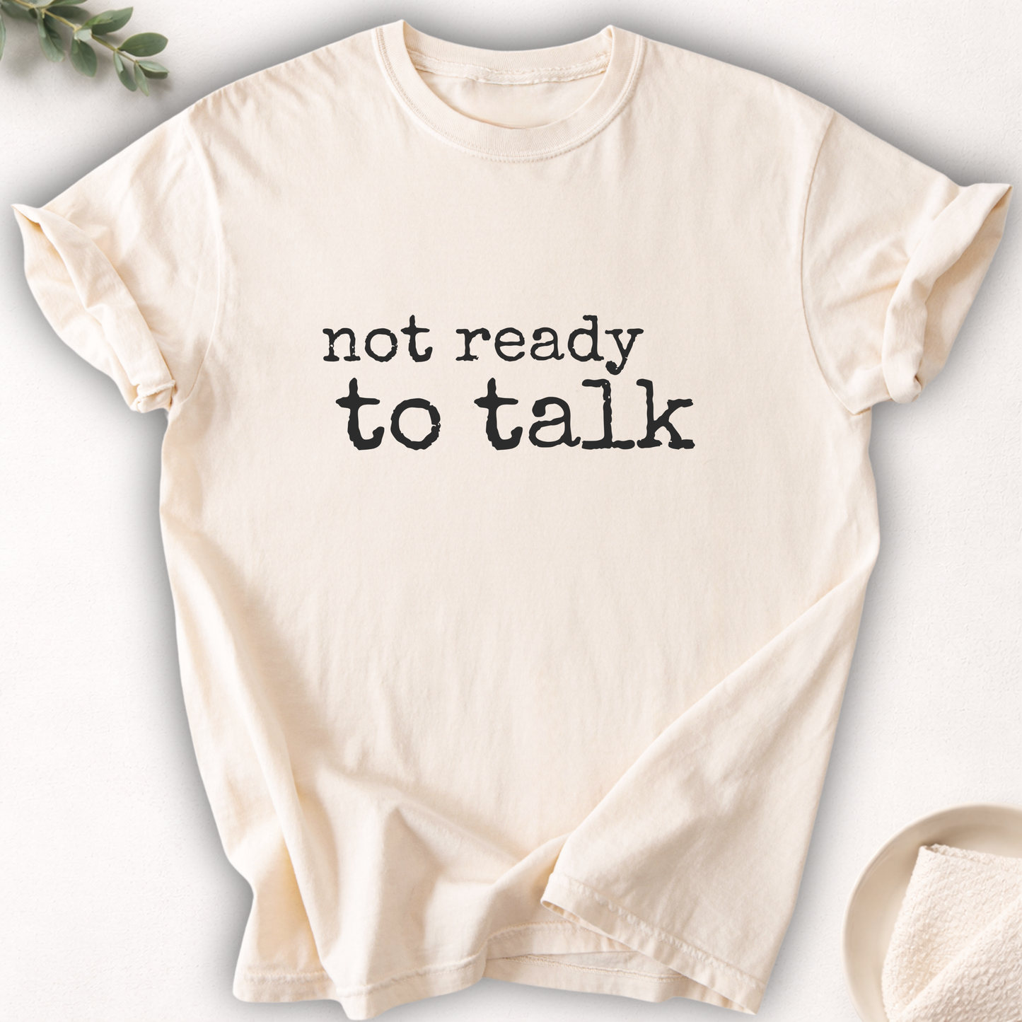 Not Ready To Talk Minimal Tee