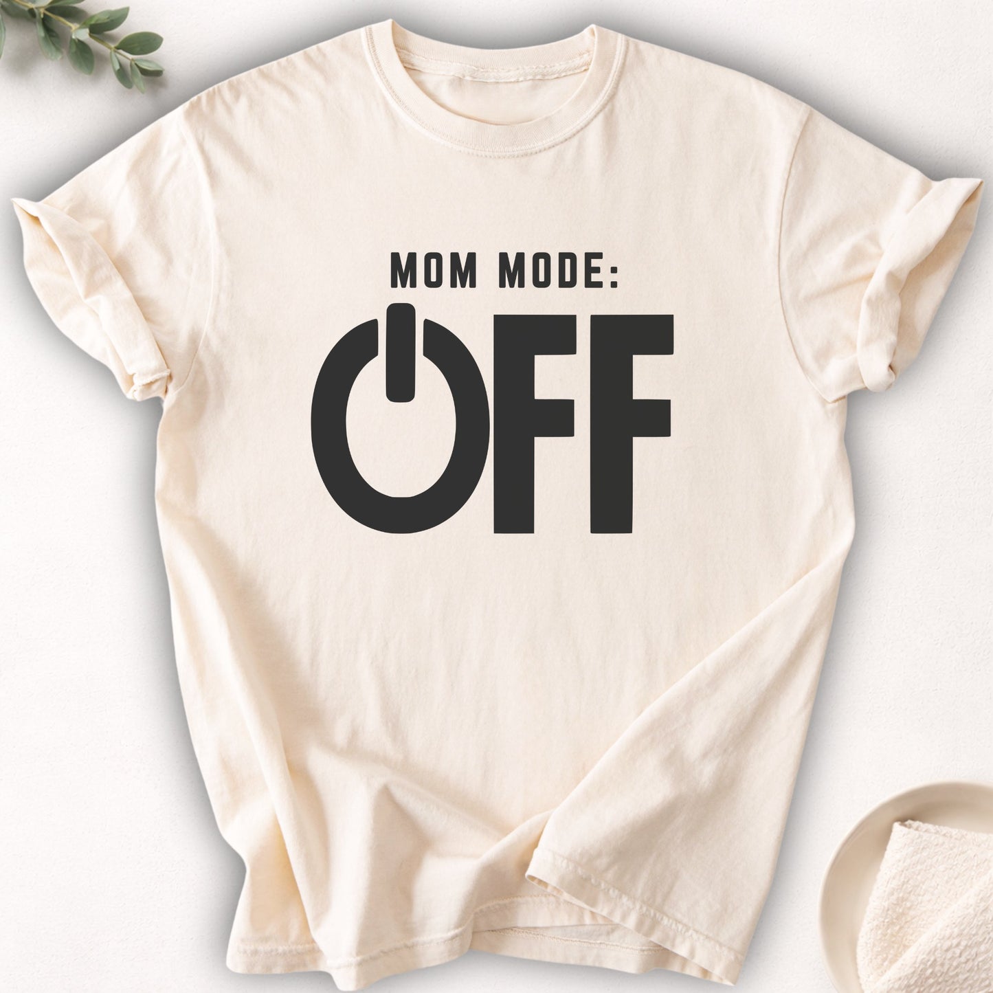 Mom Mode OFF Tee