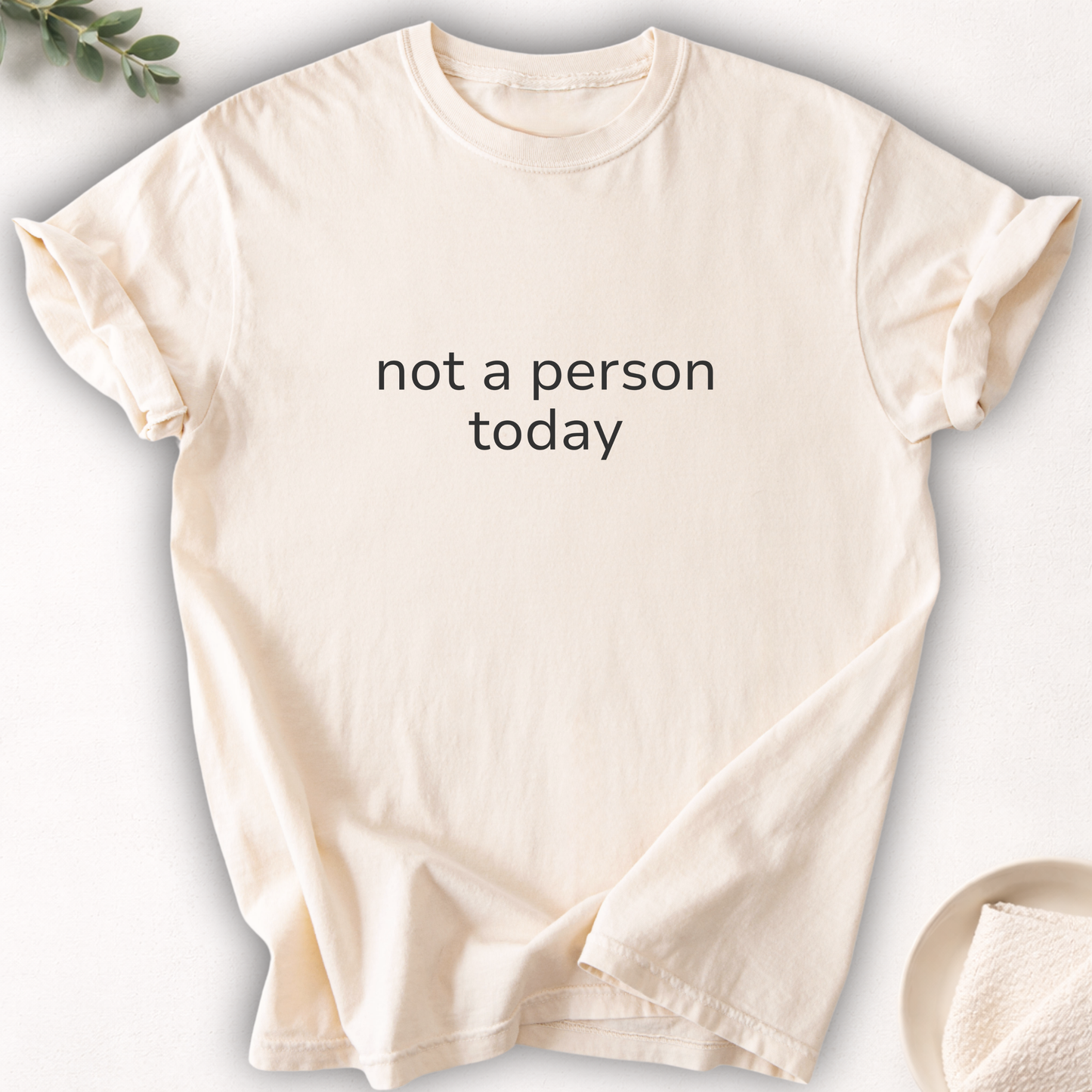 Not A Person Today Minimal Tee