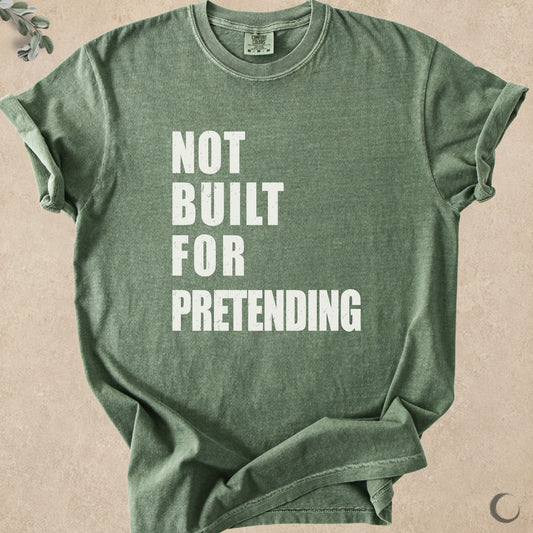 Not Built For Pretending