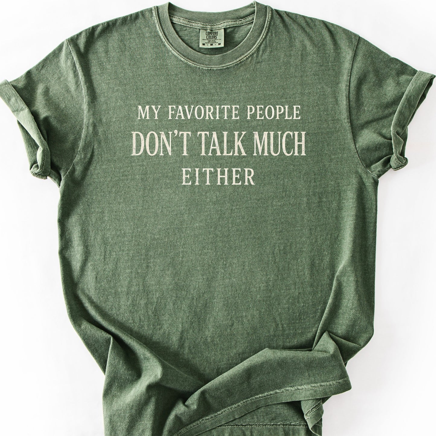 My Favorite People Don't Talk Much Either Tee